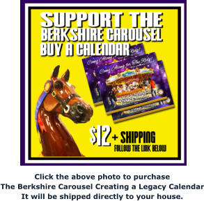 Click the above photo to purchase The Berkshire Carousel Creating a Legacy Calendar It will be shipped directly to your house.